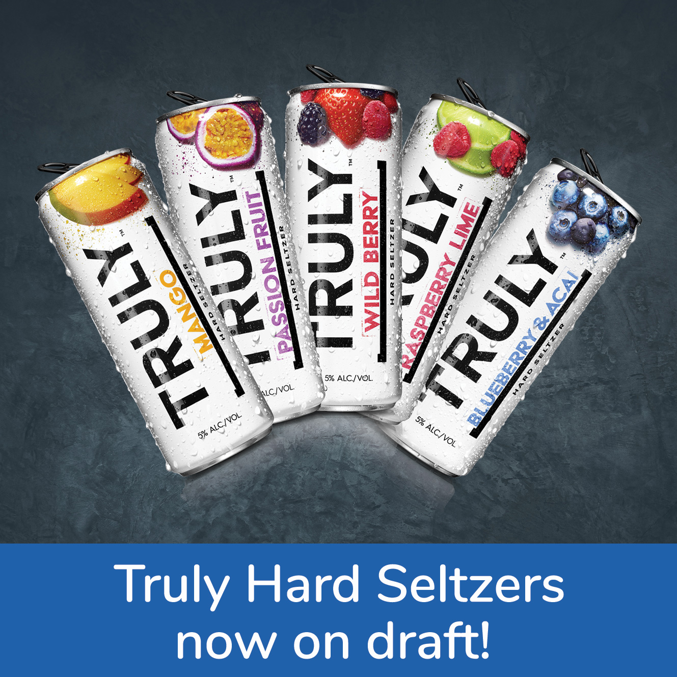 Five cans of Truly Hard Seltzers with text underneath that reads, 'Truly Hard Seltzers now on draft!'